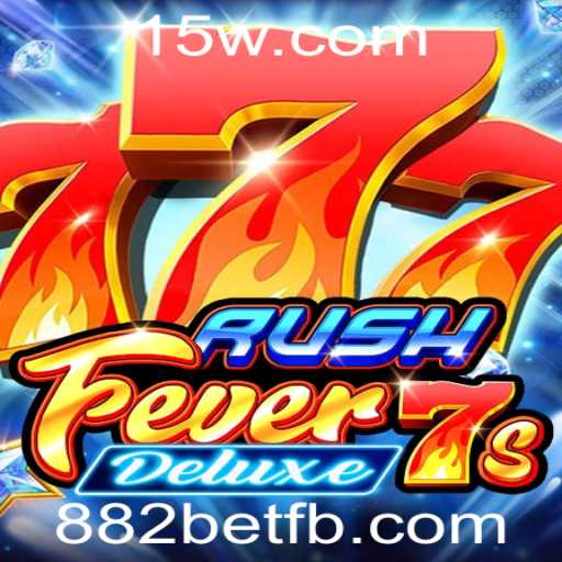 Descubra o Fascinante Mundo de RushFever7sDeluxe com 882bet